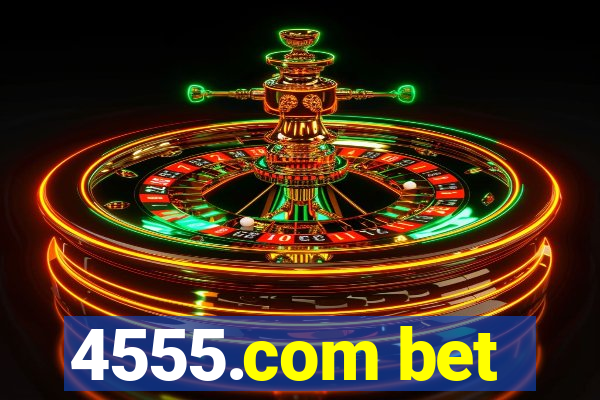 4555.com bet